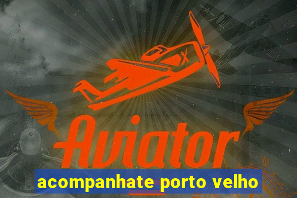 acompanhate porto velho